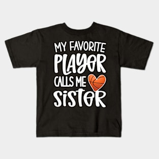 My Favorite Basketball Player Calls Me Sister Basketballer Kids T-Shirt